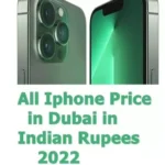All iPhone Price in Dubai in Indian Rupees (Updated -JULY 2022)