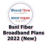 Bsnl Fiber Broadband Plans 2022 (New)