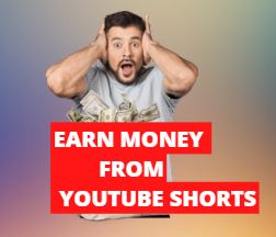 how to Earn Money from Youtube Shorts