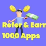 Refer and Earn 1000 Apps of 2023