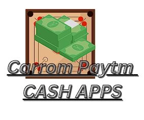 Carrom Paytm Cash Apps 