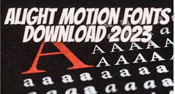Alight Motion Fonts Download 2023