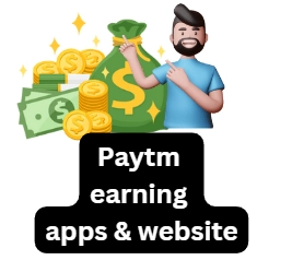 Daily Paytm Cash Earning Websites & Apps: Without Investment & Investment