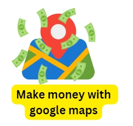 make money with google maps